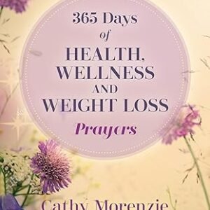 365 Days of Health, Wellness, and Weight Loss Prayers (Healthy by Design) Kindle Edition