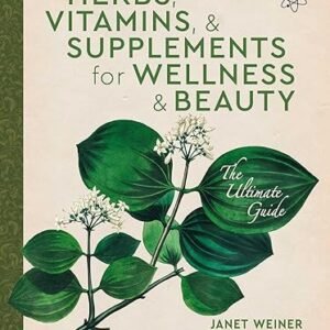 Herbs, Vitamins & Supplements for Wellness & Beauty: The Ultimate Guide Paperback – October 29, 2024