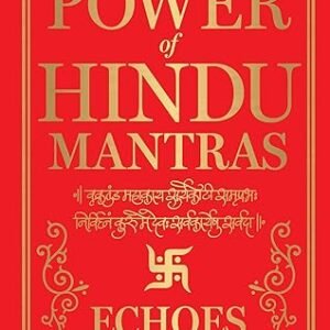 The Power of Hindu Mantras: Echoes of the Divine Kindle Edition