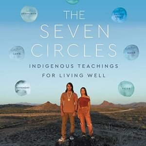 The Seven Circles: Indigenous Teachings for Living Well Hardcover – October 25, 2022